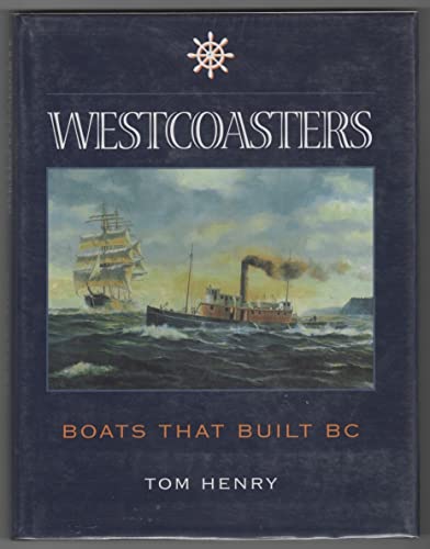 Westcoasters: The Boats That Built British Columbia (Inscribed copy)