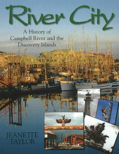 River City: A History of Campbell River and the Discovery Islands (Signed copy)