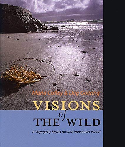 Visions of the Wild: A Voyage by Kayak Around Vancouver Island (Inscribed copy)