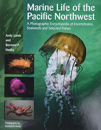 Marine Life of the Pacific Northwest: A Photographic Encyclopedia of Invertebrates, Seaweeds And ...