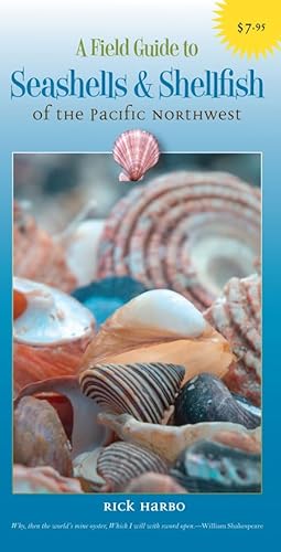 A Field Guide to Seashells and Shellfish of the Pacific Northwest (Field Guides of the Pacific Northwest)