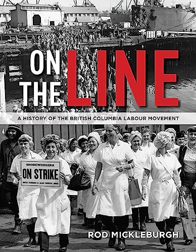 

On the Line: A History of the British Columbia Labour Movement [signed]