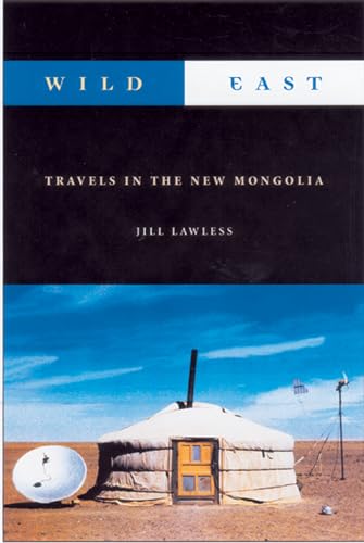 Wild East : Travels in the New Mongolia