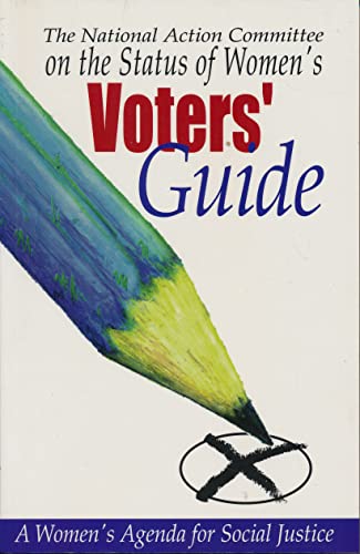 The National Action Committee on the Status of Women Voters' Guide: A Women's Agenda for Social J...