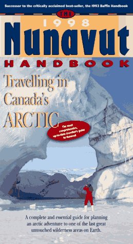 THE 1998 NUNAVUT HANDBOOK; TRAVELLING IN CANADA'S ARCTIC