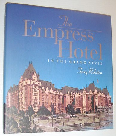 The Empress Hotel: In the grand Style (Inscribed copy)