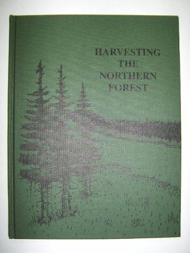 Harvesting the northern forest : a history of the forest industry in The Pas and Area