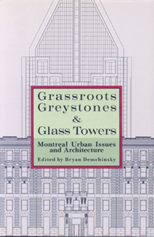 Grassroots, Greystones, and Glass Towers: Montreal Urban Issues and Architecture