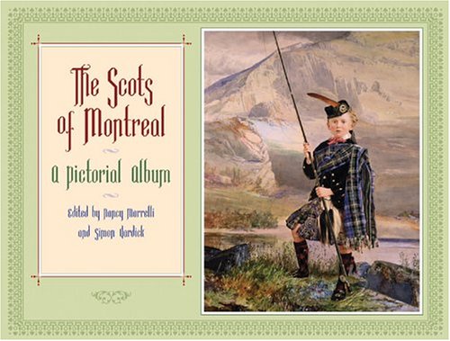 The Scots Of Montreal: A Pictorial Album
