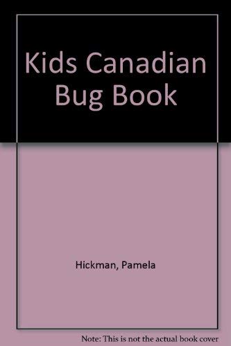 The Kids Canadian Bug Book