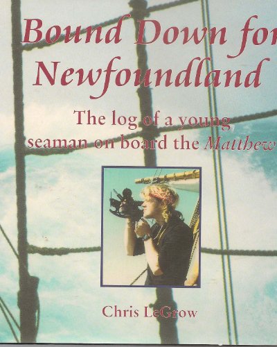 Bound Down for Newfoundland: The Log of a Young Seaman on Board the Matthew