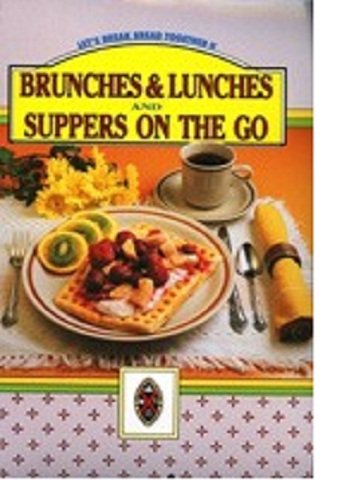 Brunches & Lunches and Suppers On the Go Let's Break Bread Together Ii