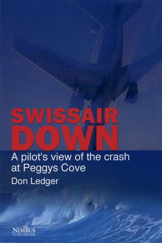 Swissair Down : A Pilot's View of the Crash at Peggy's Cove