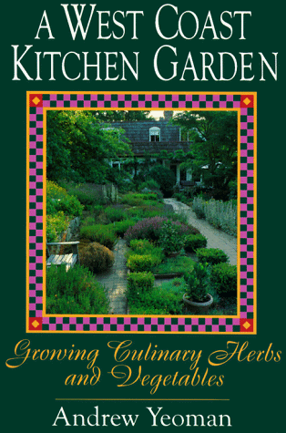A West Coast Kitchen Garden: Growing Culinary Herbs and Vegetables