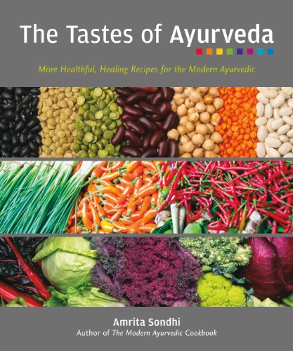 The Tastes of Ayurveda. More Healthful, Healing Recipes for the Modern Ayurvedic.