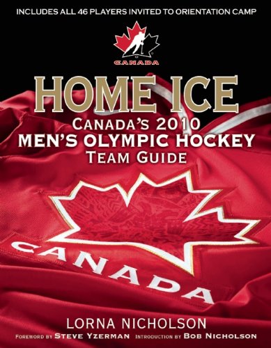 Home Ice: Canada's 2010 Men's Olympic Hockey Team Guide