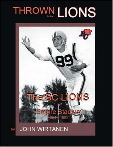 Thrown to the Lions: The B.C. Lions in Empire Stadium 1954-1982