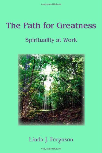 Path for Greatness: Spiritualty at Work