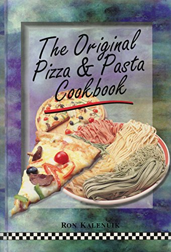 THE ORIGINAL PIZZA & PASTA COOKBOOK Simply Delicious Cooking Series