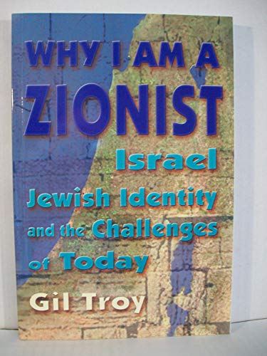 Why I Am a Zionist: Israel Jewish Identity and the Challenges of Today