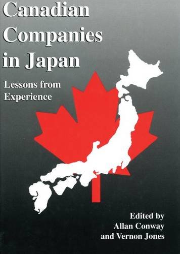 Canadian Companies in Japan. Lessons from Experience.