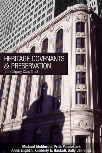 Heritage Covenants and Preservation: The Calgary Civic Trust (Parks and Heritage, 9) (Volume 9)