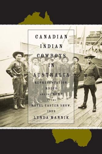 Canadian Indian Cowboys in Australia: Representation, Rodeo, and the RCMP at the Royal Easter Sho...