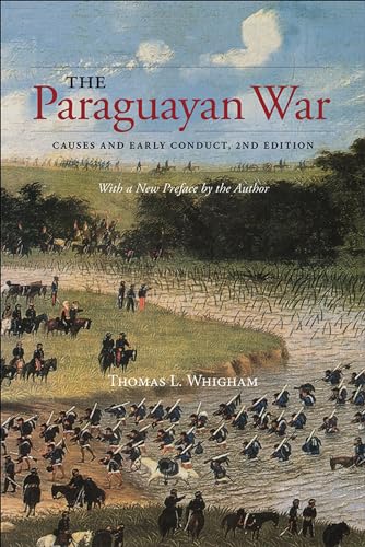 The Paraguayan War Causes & Early Conduct Second Edition.