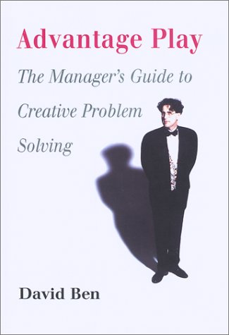 Advantage Play : The Manager's Guide To Creative Problem Solving