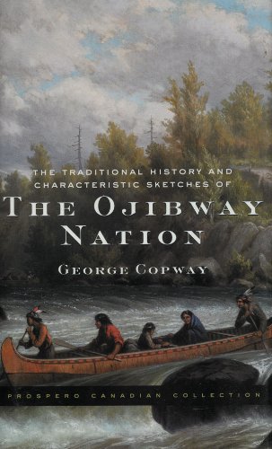 The Traditional History of Characteristic Sketches of the Ojibway Nation