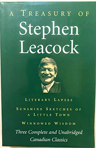 A Treasury of Stephen Leacock Literary Lapses / Sunshine Sketches of a Little Town / Winnowed Wis...