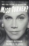 Are You Trying to Seduce Me, Miss Turner ?: Talking to the Stars