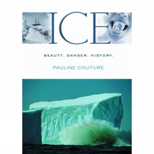 Ice : Beauty. Danger. History