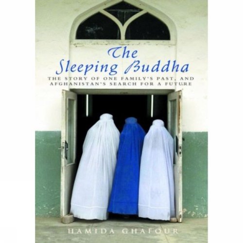 The Sleeping Buddha : The Story of One Family's Past and Afghanistan's Search for a Future