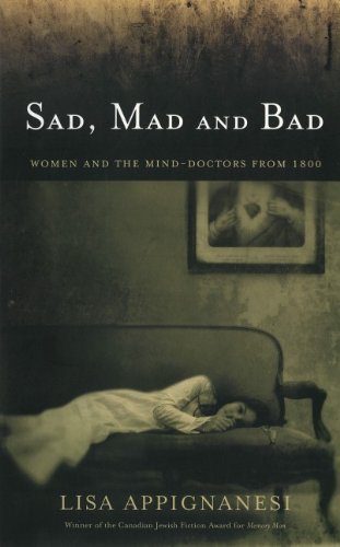 Sad, Mad and Bad: Women and the Mind Doctors from 1800