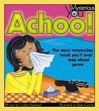 Achoo!: The Most Interesting Book You'll Ever Read about Germs (Mysterious You)
Achoo!: The Most Interesting Book You'll Ever Read about Germs (Mysterious You)