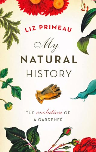 My Natural History - The Evolution of a Gardner