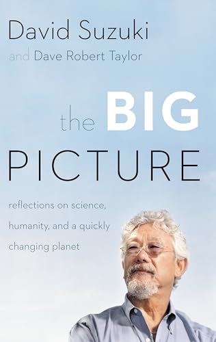 The Big Picture - Reflections on Science, Humanity and a Quickly Changing Planet