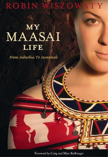 My Maasai Life: From Suburbia To Savannah (SCARCE EDITION SIGNED BY AUTHOR, ROBIN WISZOWATY)