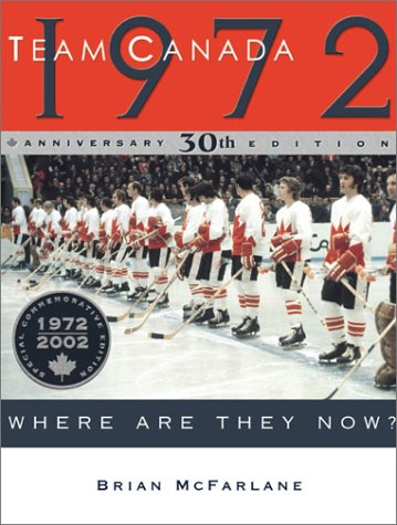Team Canada 1972 Where are They Now? 30th Anniversary Edition