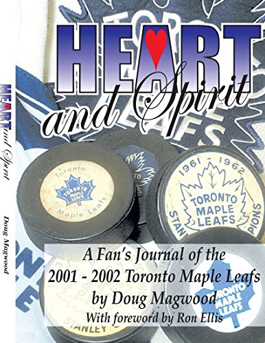 Heart and Spirit - The Toronto Maple Leafs of 2001-2002 - A Fan's Journal