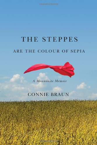 THE STEPPES ARE THE COLOUR OF SEPIA: a Menninite Memoir (Inscribed copy)