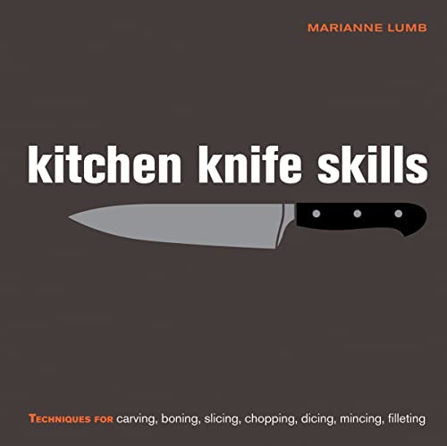Kitchen Knife Skills: Techniques for Carving, Boning, Slicing, Chopping, Dicing, Mincing, Filleting
Kitchen Knife Skills: Techniques for Carving, Boning, Slicing, Chopping, Dicing, Mincing, Filleting