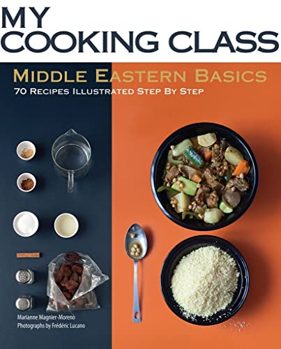Middle Eastern Basics: 70 Recipes Illustrated Step by Step (My Cooking Class)
Middle Eastern Basics: 70 Recipes Illustrated Step by Step (My Cooking Class)
