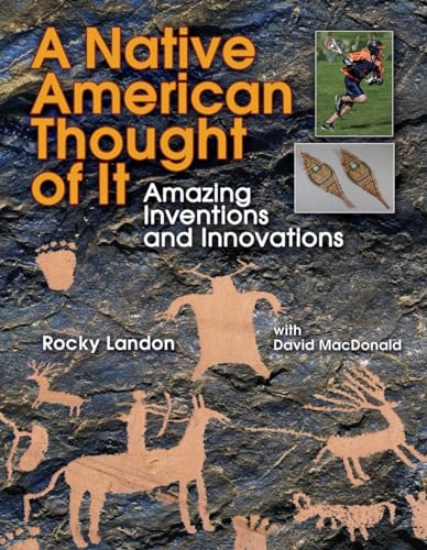 Native American Thought of It: Amazing Inventions and Innovations (We Thought of It)
Native American Thought of It: Amazing Inventions and Innovations (We Thought of It)