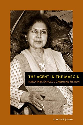 The Agent in the Margin: Nayantara Sahgals Gandhian Fiction