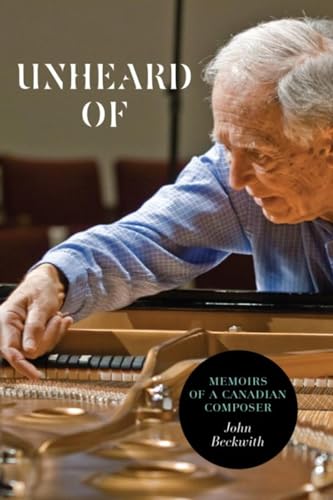 Unheard Of: Memoirs of a Canadian Composer