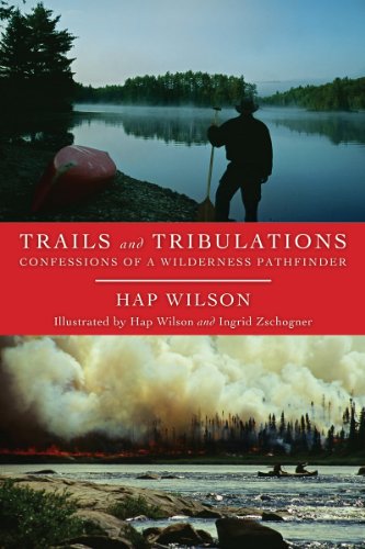 Trails and Tribulations; Confessions of a Wilderness Pathfinder