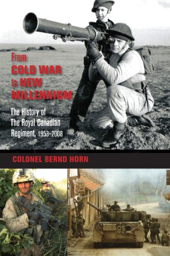 From Cold War to the New Millenium: The History of the Royal Canadian Regiment, 1953-2008