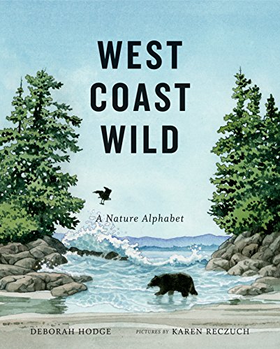 West Coast Wild: A Nature Alphabet (West Coast Wild, 1)